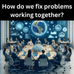 Fixing problems working together